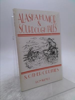 zvab Alaska Humor and Sourdough Tales (& Other Oddities) von Ron Wendt: Good Paperback (1989) Günstiger Verkauf