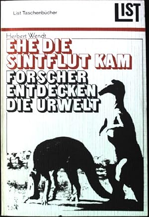 zvab Ehe die Sintflut kam : Forscher entdecken die Urwelt. List-Taschenbücher Nr. 374; von Wendt Herbert:: Gut Taschenbuch; (1971) Großer Ausverkauf