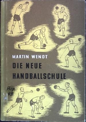 zvab Die neue Handballschule von Wendt Martin:: Gut Taschenbuch (1951)
