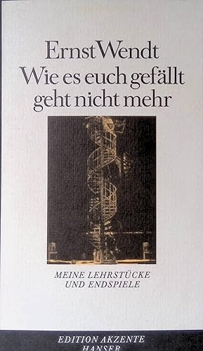 zvab Wie es euch gefällt geht nicht mehr : meine Lehrstücke u. Endspiele. Edition Akzente von Wendt Ernst:: Gut Taschenbuch (1985) Tägliche Deals