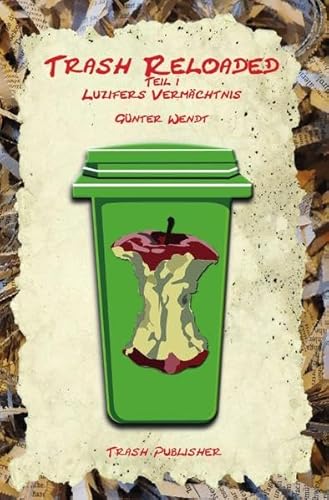 zvab Trash Reloaded: Luzifers Vermächtnis von Wendt Günter: very good (2016)