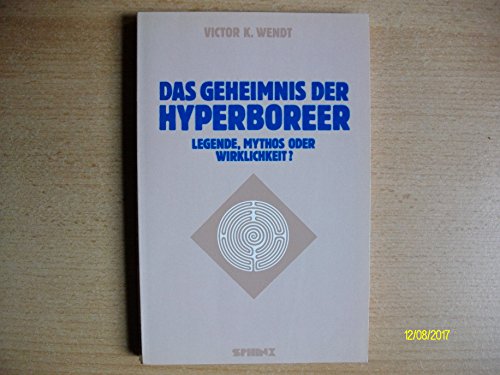 zvab Das Geheimnis der Hyperboreer. Legende Mythos oder Wirklichkeit. von Wendt Victor K.: (1984)