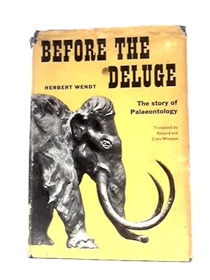 zvab Before The Deluge - The Story Of Palaeontology von Herbert Wendt; Richard & Clara Winston (Trans.): Good (1968)