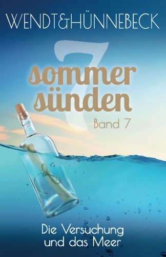 zvab Die Versuchung und das Meer: 7 Sommersünden von Wendt Kirsten Hünnebeck Marcus: very good (2016)