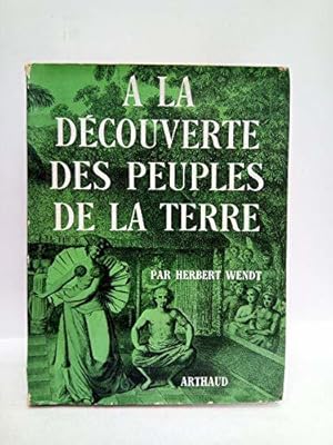 zvab A La Decouverte Des Peuples De La Terre von Wendt Herbert: Très bon
