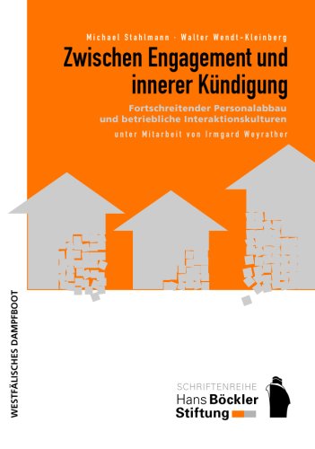 zvab Zwischen Engagement und innerer Kündigung: Fortschreitender Personalabbau und betriebliche Interaktionskulturen von Stahlmann Michael Wendt-Kleinberg Walter: good (2008)