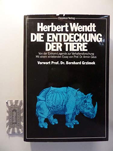 zvab Die Entdeckung der Tiere. Von der Einhorn- Legende zur Verhaltensforschung von Herbert Wendt: good (1986)