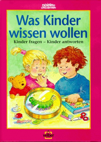 zvab Was Kinder wissen wollen - Kinder fragen Kinder antworten von Wendt Anne / Krekeler Hermann: Sehr gut Hardcover (1995) Günstiger Verkauf