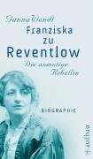 zvab Franziska zu Reventlow. Die anmutige Rebellin: Biographie (Aufbau-Sachbuch) von Gunna Wendt: Bon Hardcover (2008)