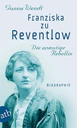 zvab Franziska zu Reventlow. Die anmutige Rebellin: Biographie von Wendt Gunna: good (2011)