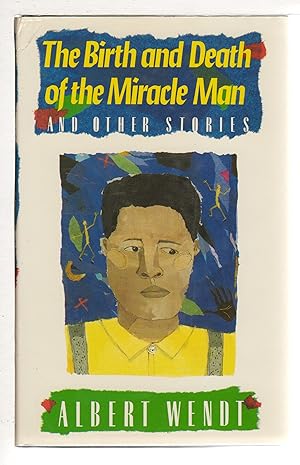 zvab THE BIRTH AND DEATH OF THE MIRACLE MAN: A Collection of Short Stories. von Wendt Albert Jubiläumsangebot