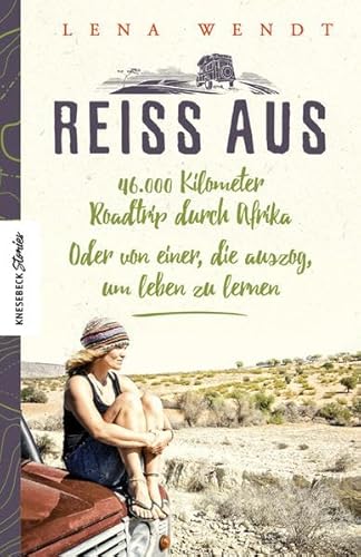zvab Reiss aus: 46.000 Kilometer Roadtrip durch Afrika. Oder von einer die auszog um leben zu lernen. Ein Reisebericht aus Afrika über eine Auszeit und Selbstfindung (Knesebeck Stories) von Wendt Lena: good (2019)