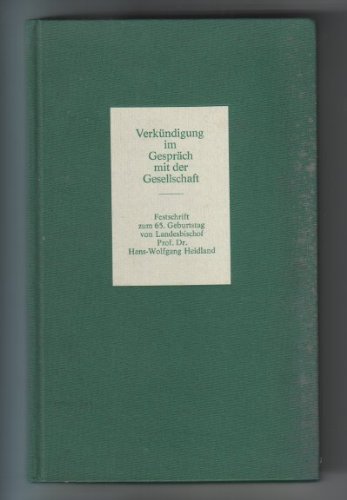 zvab Verkündigung im Gespräch mit der Gesellschaft : Festschrift zum 65. Geburtstag von Landesbischof Prof. Dr. Hans-Wolfgang Heidland. von Wendt Günter u. a.: Gut bis sehr gut Hardcover (1977) 1. Auflage