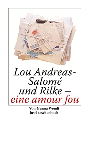 zvab Lou Andreas-Salomé und Rilke - eine amour fou (insel taschenbuch) von Wendt Gunna: good (2011)