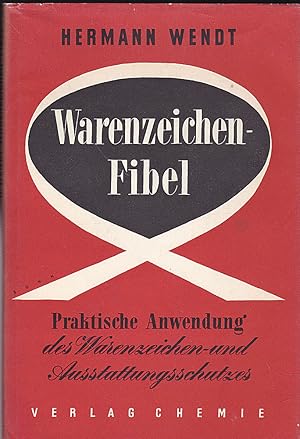 zvab Warenzeichenfibel. Praktische Anwendung des Warenzeichen- und Ausstattungsschutzes von Wendt Hermann: 100 (1954)