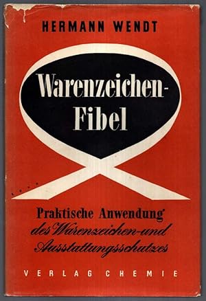 zvab Warenzeichenfibel. Praktische Anwendung des Warenzeichen- und Ausstattungsschutzes. von Wendt Hermann:: Gut (1954)