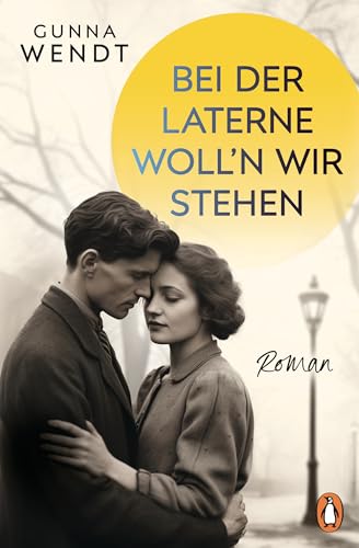 zvab Bei der Laterne woll'n wir stehen: Roman. ». wie einst Lili Marleen« - Die fiktive Geschichte zum berühmten Lied von Lale Andersen von Gunna Wendt: Bon (2024)