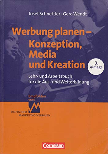 zvab Erfolgreich im Beruf: Werbung planen: Konzeption Media und Kreation von Schnettler Josef Wendt Gero: good (2009)