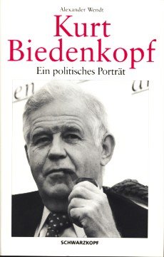 zvab Kurt Biedenkopf. Ein politisches Porträt von Alexander Wendt: very good