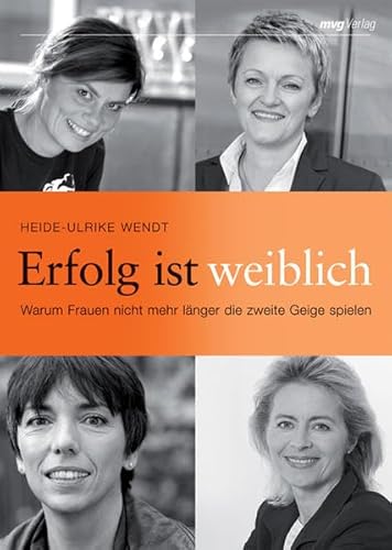 zvab Erfolg ist weiblich. Warum Frauen nicht mehr länger die zweite Geige spielen (Frau im Dialog) von Heike-Ulrike Wendt: very good