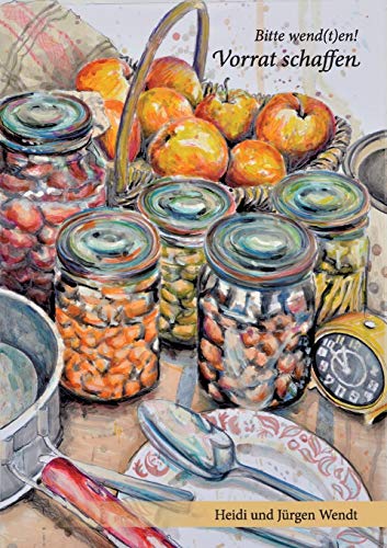 zvab Bitte wend(t)en - Vorrat schaffen von Wendt Heidi: very good (2016)