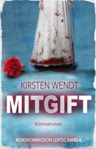 zvab Mitgift (Mordkommission Leipzig Band 4) von Wendt Kirsten: very good (2018)