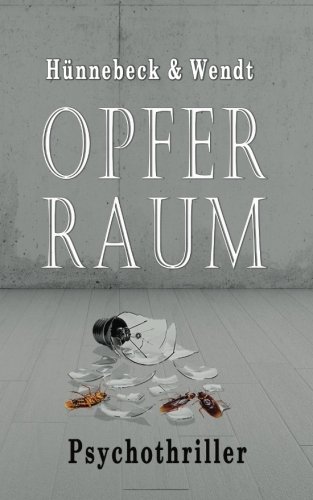 zvab Opferraum von Hünnebeck Marcus Wendt Kirsten: very good (2016)