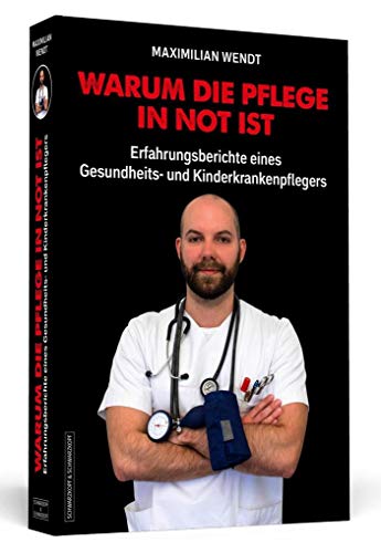 zvab Warum die Pflege in Not ist: Erfahrungsberichte eines Gesundheits- und Kinderkrankenpflegers von Wendt Maximilian: very good (2019) Kostenloser Versand international