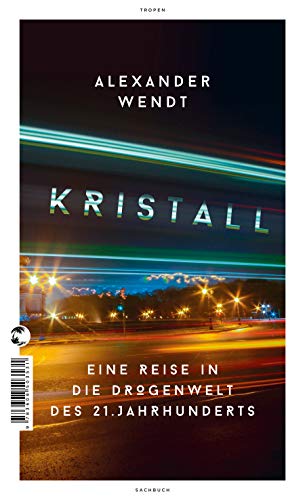 zvab Kristall: Eine Reise in die Drogenwelt des 21. Jahrhunderts von Wendt Alexander: Very Good Paperback (2018) 50% Rabatt für begrenzte Zeit