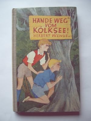 zvab Hände weg vom Kolksee Eine Geschichte von Tieren Jungen und einem Geheimnis im Moor. von Wendt Herbert: (1950) 2.Aufl