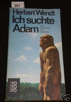 zvab Ich suchte Adam. Die Entdeckung des Menschen. von Wendt Herbert:: Befriedigend Broschiert (1972)