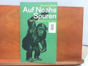zvab Auf Noahs Spuren - Die Entdeckung der Tiere von Wendt Herbert:: Gut 8° Taschenbuch (1967)