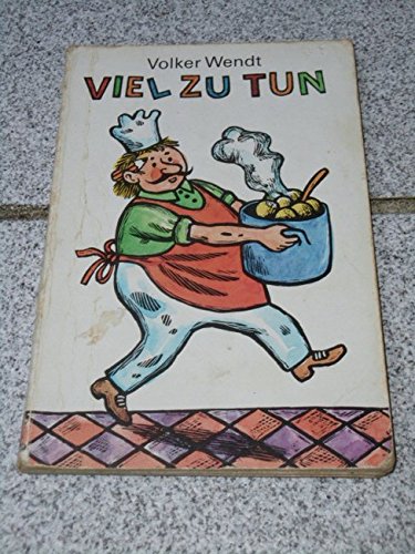 zvab Viel zu tun. dicke Pappseiten von Wendt Volker: 8° Pappbilderbuch (1987)