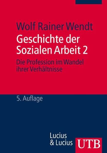 zvab Geschichte der Sozialen Arbeit: Geschichte der Sozialen Arbeit: Geschichte der Sozialen Arbeit 2: Di von Wolf Rainer Wendt: good (2008)
