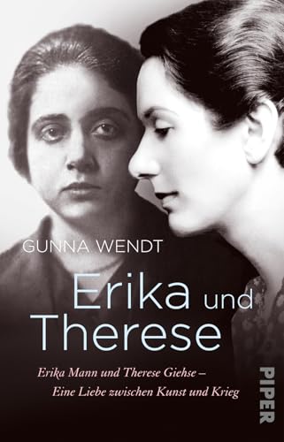 zvab Erika und Therese: Erika Mann und Therese Giehse - Eine Liebe zwischen Kunst und Krieg von Wendt Gunna: good (2018)
