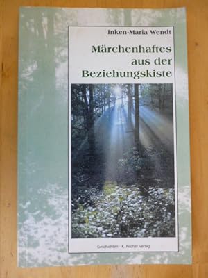 zvab Märchenhaftes aus der Beziehungskiste. Geschichten. von Wendt Inken-Maria.: Gut 8° kart. (2003)