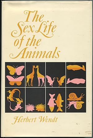 zvab The Sex Life of the Animals von WENDT Herbert: Fine Hardcover (1965)