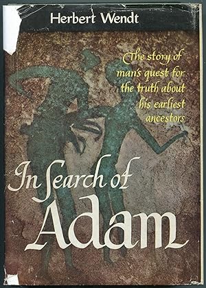 zvab In Search of Adam: The Story of Man's Quest for the Truth About His Earliest Ancestors von WENDT Herbert: Near Fine Hardcover (1956)