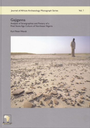 zvab Gajiganna: Analysis of Stratigraphies and Pottery of a Final Stone Age Culture of Northeast Nigeria (Journal of African Archaeology Monograph Series) von Wendt Karl Peter: good (2007) Räumungsverkauf