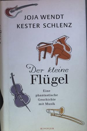 zvab Der kleine Flügel: Eine phantastische Geschichte mit Musik (SIGNIERTES EXEMPLAR) von Wendt Joja und Kester Schlenz:: Gut Gebundene Ausgabe (2012) 1. Auflage;. Signatur des Verfassers