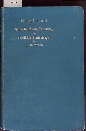 zvab England. Seine Geschichte Verfassung und staatlichen Einrichtungen. Zweite Auflage von Wendt G.:: Hardcover (1898)