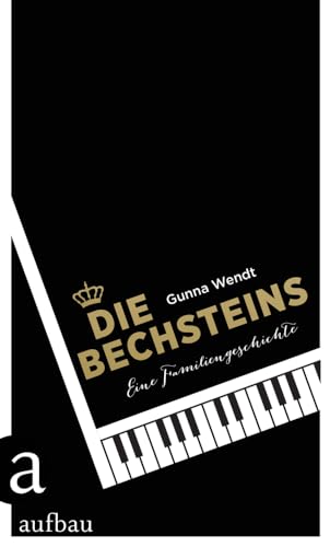 zvab Die Bechsteins: Eine Familiengeschichte von Wendt Gunna: very good (2015)