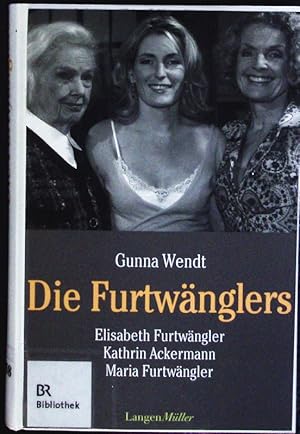 zvab Die Furtwänglers. Elisabeth Furtwängler Kathrin Ackermann Maria Furtwängler. von Wendt Gunna:: Hardcover (2010)