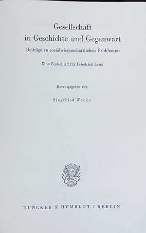 zvab Gesellschaft in Geschichte und Gegenwart : Beiträge zu sozialwissenschaftlichen Problemen ; eine Festschrift für Friedrich Lenz. Sozialwissenschaftliche Abhandlungen ; 9. von Wendt Siegfried:: Hardcover (1961)