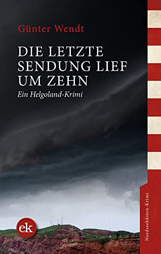zvab Die letzte Sendung lief um zehn: Ein Helgoland-Krimi von Wendt Günter: good