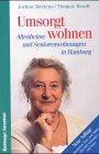 zvab Umsorgt wohnen. Altenheime und Seniorenwohnungen in Hamburg von Welcker Annette Mertens Jochen Wendt Thomas: Sehr gut Broschiert (2002) nein