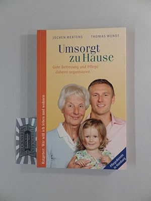 zvab Umsorgt zu Hause : gute Betreuung und Pflege daheim organisieren. von Mertens Jochen und Thomas Wendt:: Sehr gut kart. engl. Broschiert. (2006) Erstausg