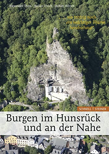 zvab Burgen im Hunsrück und an der Nahe : ". wo trotzig noch ein mächtiger Thurm herabschaut". Unter Mitarbeit von Hubert Leifeld. von Thon Alexander Stefan Ulrich und Achim Wendt:: kartoniert. (2013) 1. Auflage