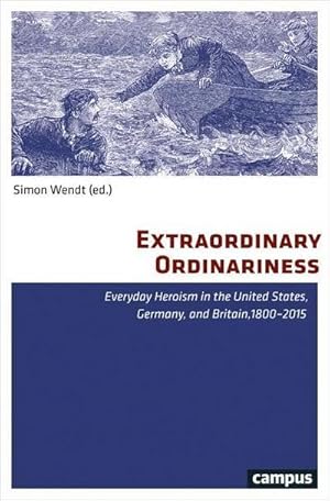 zvab Extraordinary Ordinariness: Everyday Heroism in the United States Germany and Britain 1800-2015 von Simon Wendt: Sehr gut Taschenbuch (2016) Neueste Stile