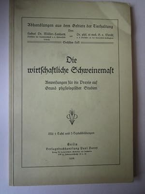 zvab Die wirtschaftliche Schweinemast Anweisungen für die Praxis auf Grund physiologischer Studien von Müller-Lenhartz und Wendt:: 8° kartoniert (1934)